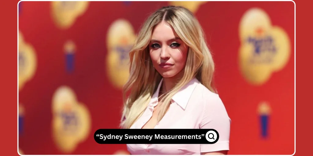 Sydney Sweeney Measurements